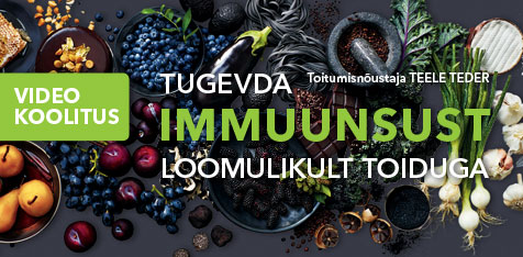 Videokoolitus „Tugevda immuunsust loomulikult toiduga” Toitumisnõustaja Teele Teder